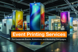 Event Printing Services for Corporate Events, Exhibitions & Marketing Campaigns